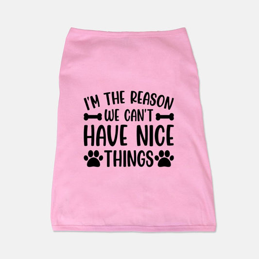 pink im the reason we cant have nice things pet tank top for dogs and cats for pet lovers