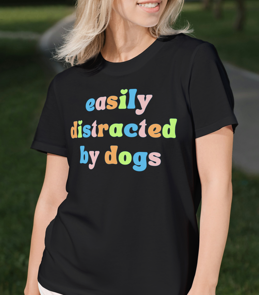 easily distracted by dogs T-shirt
