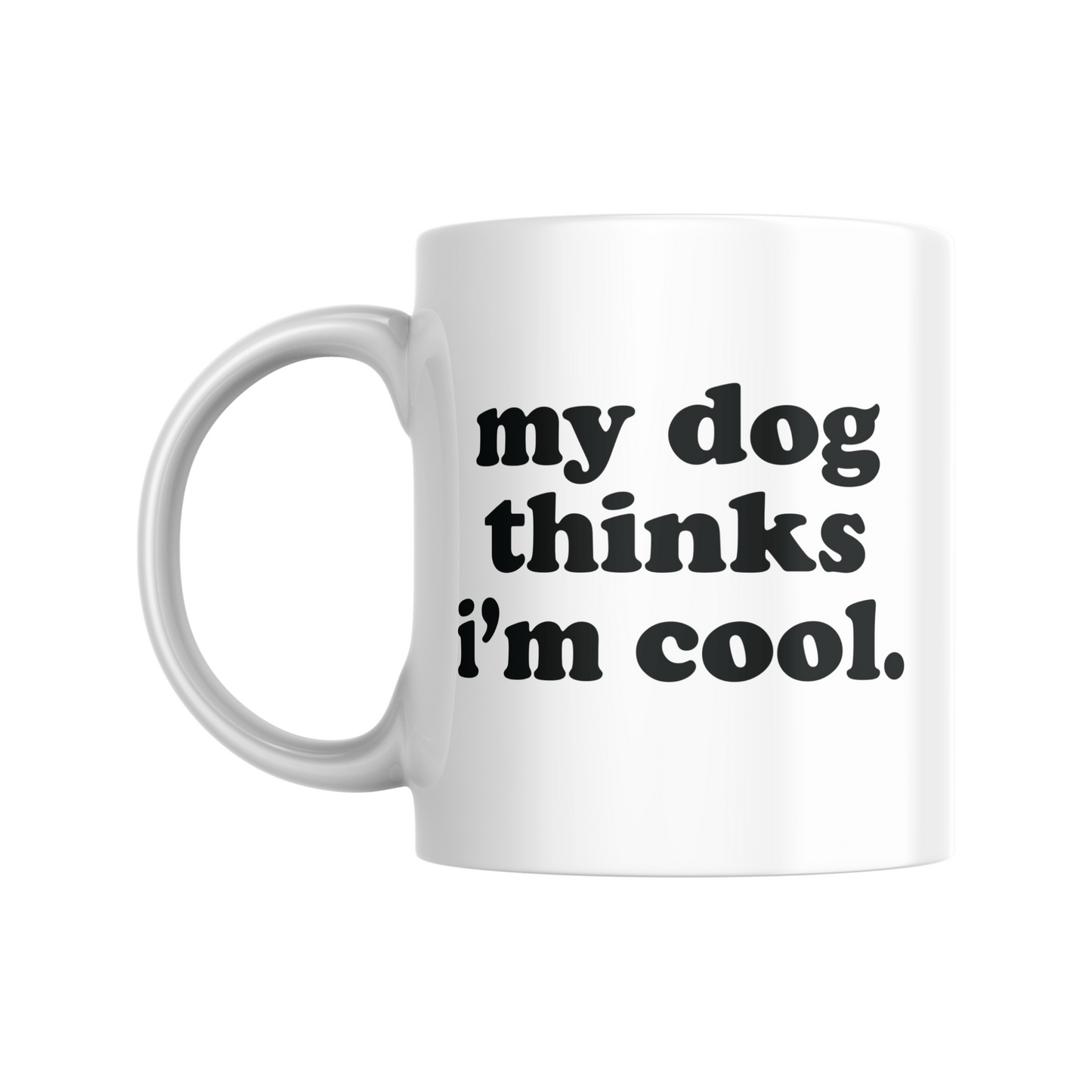 My dog thinks I'm cool 11oz White Ceramic Mug | Multi Colored Inside and Handle Mugs