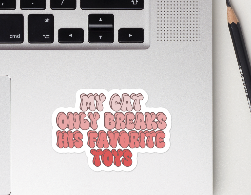 My Cat Only Breaks His Favorite Toys Bubble-free Pink Stickers