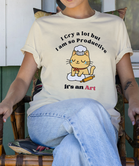 I Cry alot but I am so Productive T-shirt