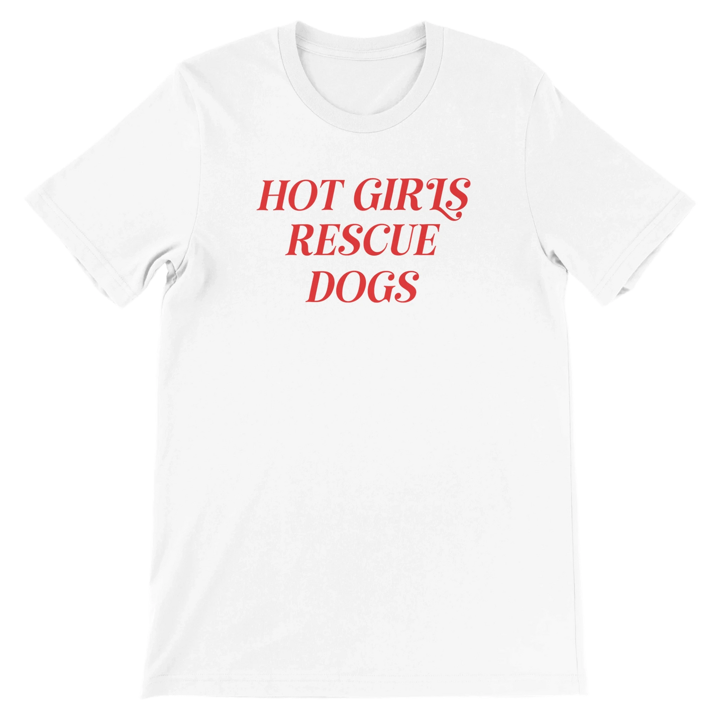 White crewneck t-shirt with red text 'Hot Girls Rescue Dogs' for dog rescue advocates
