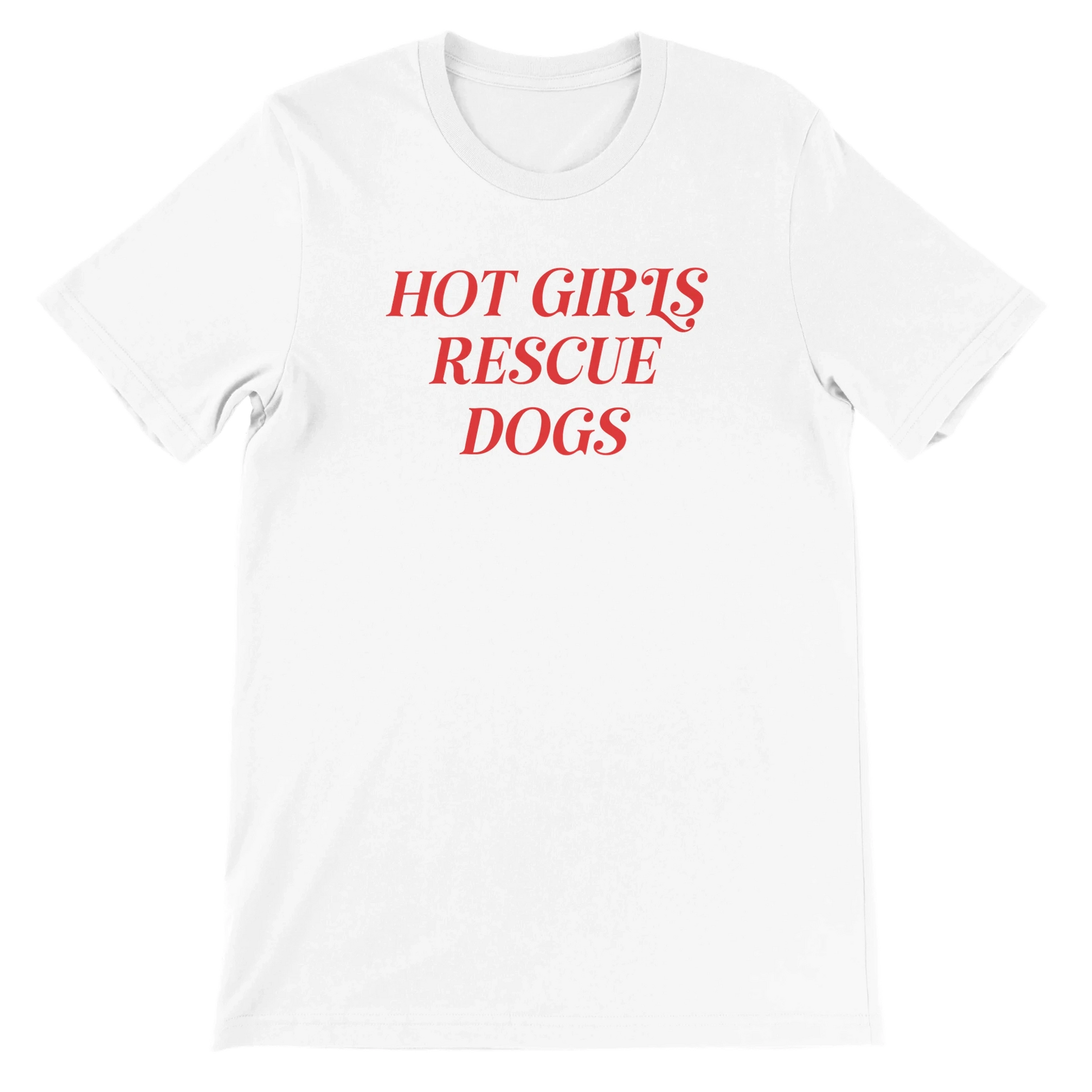 White crewneck t-shirt with red text 'Hot Girls Rescue Dogs' for dog rescue advocates