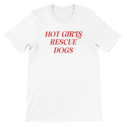 White crewneck t-shirt with red text 'Hot Girls Rescue Dogs' for dog rescue advocates