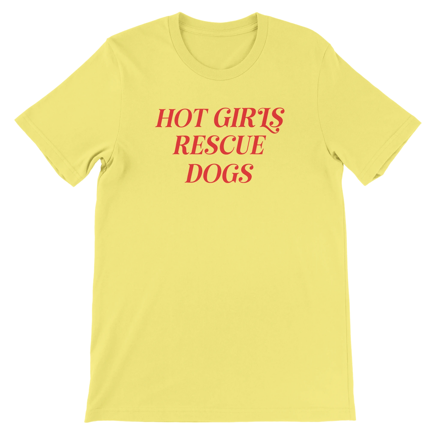 Yellow crewneck T-shirt with red 'Hot Girls Rescue Dogs' text for dog rescue advocates