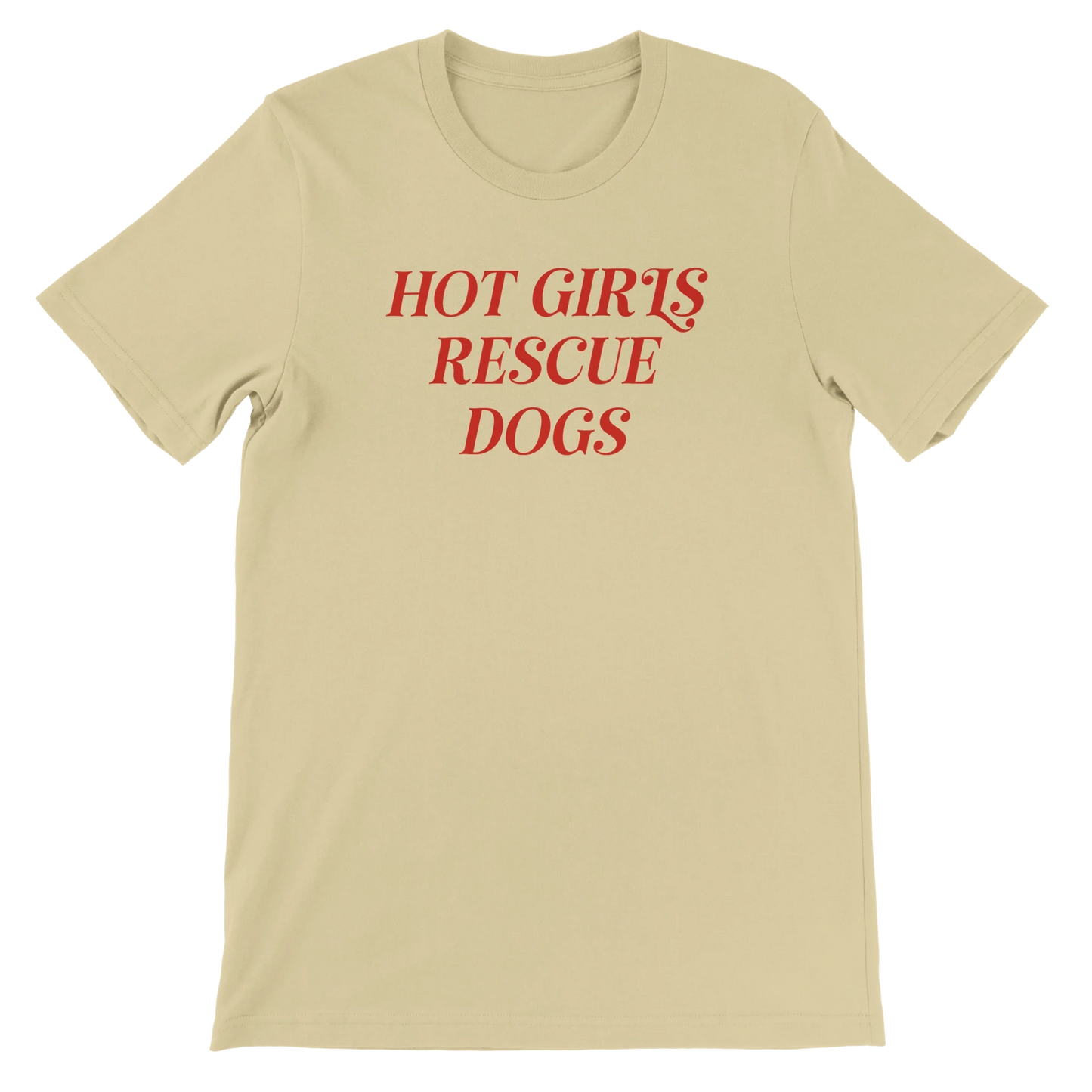Tan crewneck t-shirt with red text 'Hot Girls Rescue Dogs' for dog rescue advocates