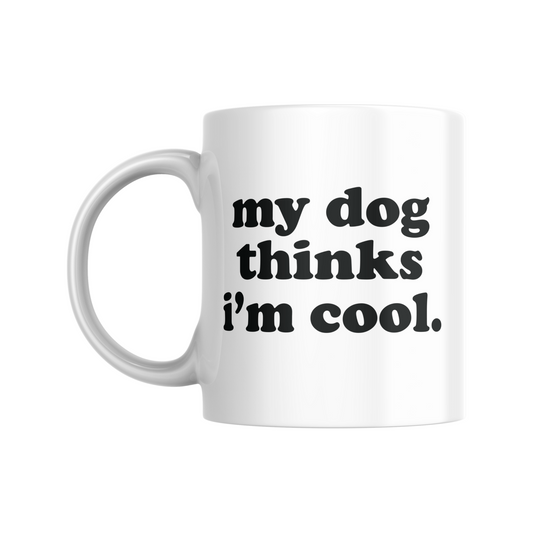 My dog thinks I'm cool 11oz White Ceramic Mug | Multi Colored Inside and Handle Mugs