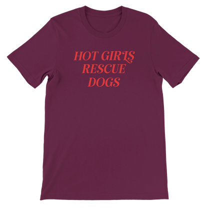 Maroon crewneck T-shirt with red 'Hot Girls Rescue Dogs' text for dog rescue advocates