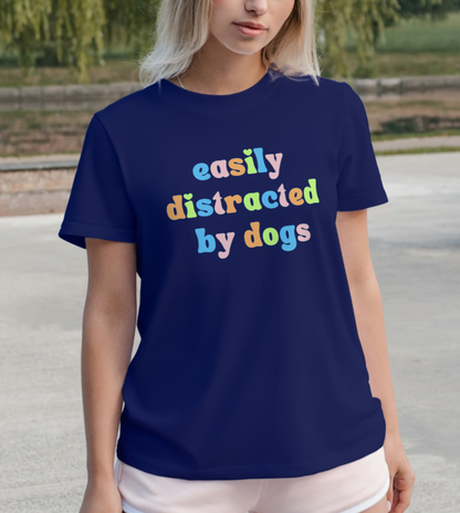 easily distracted by dogs T-shirt