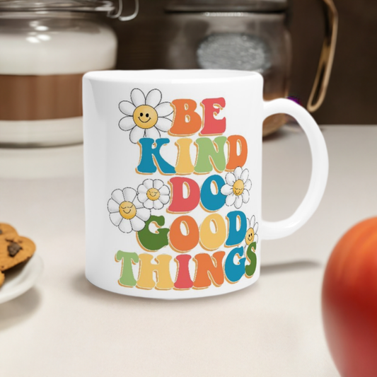 Be Kind Do Good Things | White 11oz Ceramic Mug