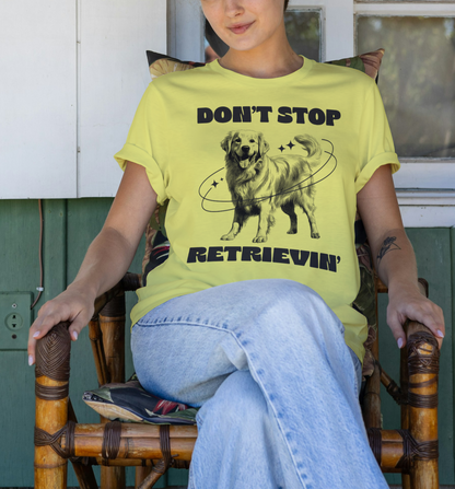 Dont Stop Retrievin Bella + Canvas Unisex T-shirt